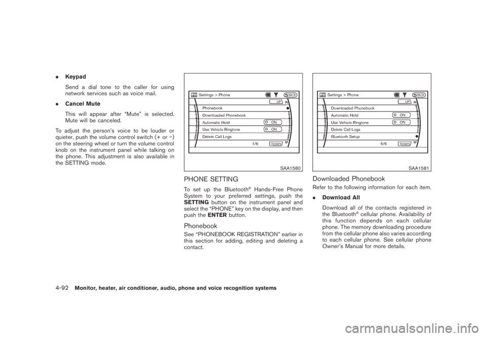 NISSAN MURANO 2009 Owner´s Manual Black plate (254,1)
Model "Z51-D" EDITED: 2007/ 10/ 2
.Keypad
Send a dial tone to the caller for using
network services such as voice mail.
.Cancel Mute
This will appear after “Mute” is se NISSAN MURANO 2009 Owner´s Manual Black plate (254,1)
Model "Z51-D" EDITED: 2007/ 10/ 2
.Keypad
Send a dial tone to the caller for using
network services such as voice mail.
.Cancel Mute
This will appear after “Mute” is se