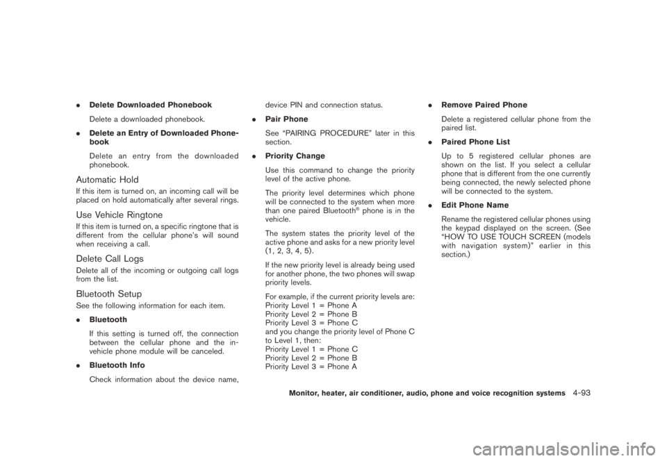 NISSAN MURANO 2009 Owner´s Manual Black plate (255,1)
Model "Z51-D" EDITED: 2007/ 10/ 2
.Delete Downloaded Phonebook
Delete a downloaded phonebook.
.Delete an Entry of Downloaded Phone-
book
Delete an entry from the downloaded NISSAN MURANO 2009 Owner´s Manual Black plate (255,1)
Model "Z51-D" EDITED: 2007/ 10/ 2
.Delete Downloaded Phonebook
Delete a downloaded phonebook.
.Delete an Entry of Downloaded Phone-
book
Delete an entry from the downloaded