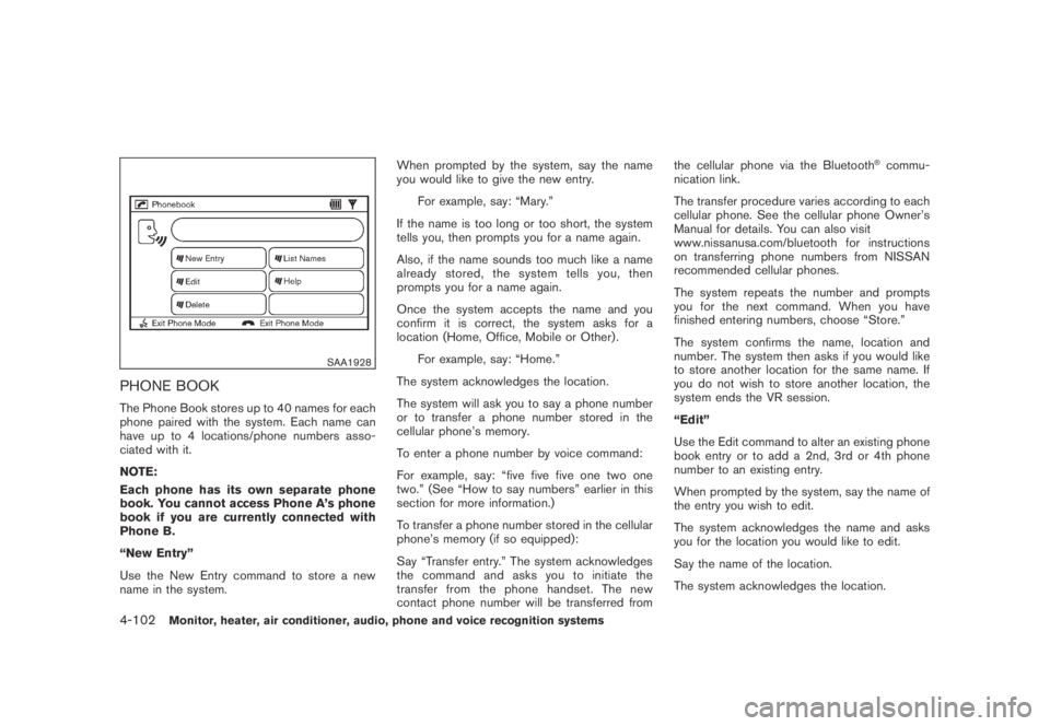 NISSAN MURANO 2009 Owner´s Manual Black plate (264,1)
Model "Z51-D" EDITED: 2007/ 10/ 2
SAA1928
PHONE BOOK
The Phone Book stores up to 40 names for each
phone paired with the system. Each name can
have up to 4 locations/phone NISSAN MURANO 2009 Owner´s Manual Black plate (264,1)
Model "Z51-D" EDITED: 2007/ 10/ 2
SAA1928
PHONE BOOK
The Phone Book stores up to 40 names for each
phone paired with the system. Each name can
have up to 4 locations/phone