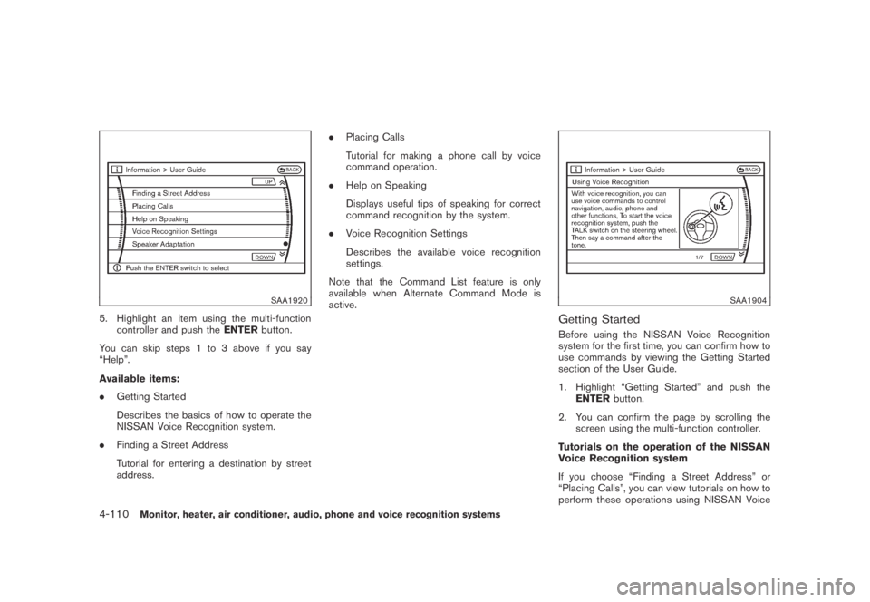NISSAN MURANO 2009 Owner´s Manual Black plate (272,1)
Model "Z51-D" EDITED: 2007/ 10/ 2
SAA1920
5. Highlight an item using the multi-function
controller and push theENTERbutton.
You can skip steps 1 to 3 above if you say
“He NISSAN MURANO 2009 Owner´s Manual Black plate (272,1)
Model "Z51-D" EDITED: 2007/ 10/ 2
SAA1920
5. Highlight an item using the multi-function
controller and push theENTERbutton.
You can skip steps 1 to 3 above if you say
“He