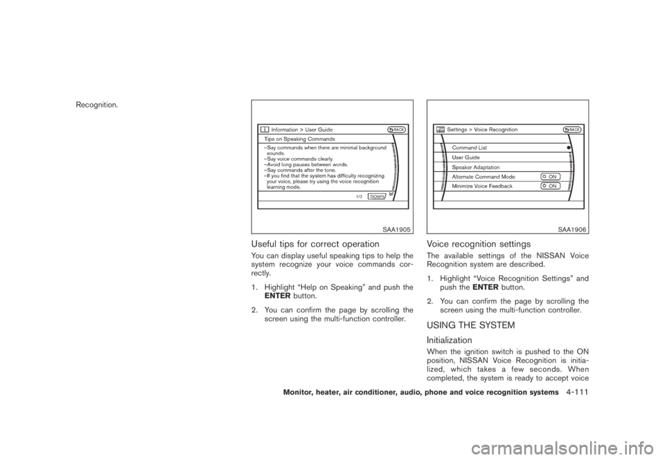 NISSAN MURANO 2009 Owner´s Manual Black plate (273,1)
Model "Z51-D" EDITED: 2007/ 10/ 2
Recognition.
SAA1905
Useful tips for correct operation
You can display useful speaking tips to help the
system recognize your voice comman NISSAN MURANO 2009 Owner´s Manual Black plate (273,1)
Model "Z51-D" EDITED: 2007/ 10/ 2
Recognition.
SAA1905
Useful tips for correct operation
You can display useful speaking tips to help the
system recognize your voice comman