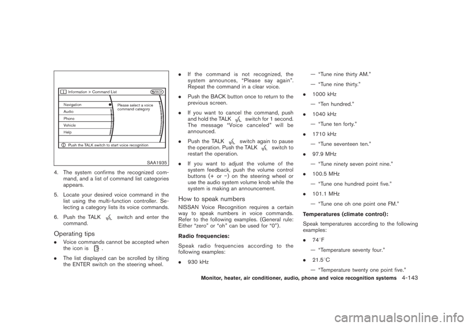 NISSAN MURANO 2009 Owner´s Manual Black plate (305,1)
Model "Z51-D" EDITED: 2007/ 10/ 2
SAA1935
4. The system confirms the recognized com-
mand, and a list of command list categories
appears.
5. Locate your desired voice comma NISSAN MURANO 2009 Owner´s Manual Black plate (305,1)
Model "Z51-D" EDITED: 2007/ 10/ 2
SAA1935
4. The system confirms the recognized com-
mand, and a list of command list categories
appears.
5. Locate your desired voice comma