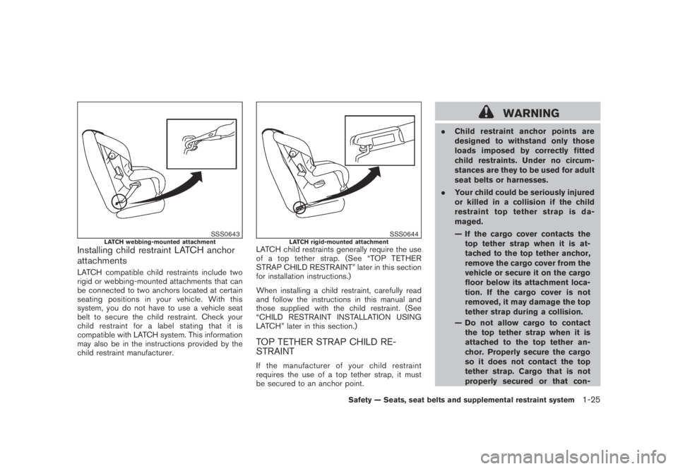 NISSAN MURANO 2009 Owner´s Manual Black plate (37,1)
Model "Z51-D" EDITED: 2007/ 10/ 2
SSS0643LATCH webbing-mounted attachmentInstalling child restraint LATCH anchor
attachments
LATCH compatible child restraints include two
ri NISSAN MURANO 2009 Owner´s Manual Black plate (37,1)
Model "Z51-D" EDITED: 2007/ 10/ 2
SSS0643LATCH webbing-mounted attachmentInstalling child restraint LATCH anchor
attachments
LATCH compatible child restraints include two
ri