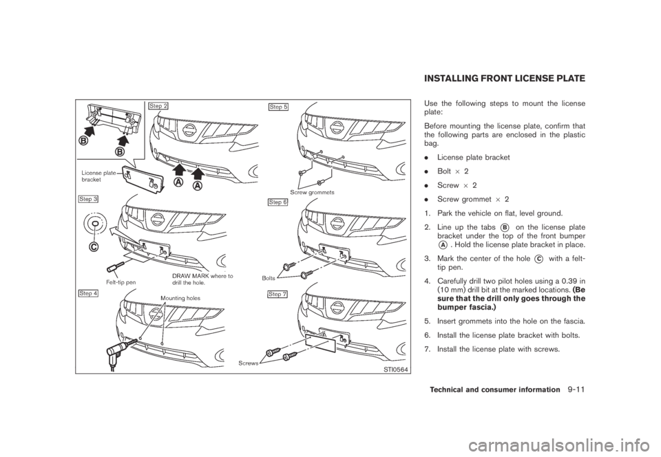 NISSAN MURANO 2009 Owner´s Manual Black plate (417,1)
Model "Z51-D" EDITED: 2007/ 10/ 2
STI0564
Use the following steps to mount the license
plate:
Before mounting the license plate, confirm that
the following parts are enclos NISSAN MURANO 2009 Owner´s Manual Black plate (417,1)
Model "Z51-D" EDITED: 2007/ 10/ 2
STI0564
Use the following steps to mount the license
plate:
Before mounting the license plate, confirm that
the following parts are enclos