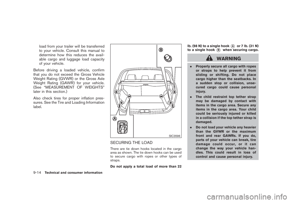 NISSAN MURANO 2009 Owner´s Manual Black plate (420,1)
Model "Z51-D" EDITED: 2007/ 10/ 2
load from your trailer will be transferred
to your vehicle. Consult this manual to
determine how this reduces the avail-
able cargo and lu NISSAN MURANO 2009 Owner´s Manual Black plate (420,1)
Model "Z51-D" EDITED: 2007/ 10/ 2
load from your trailer will be transferred
to your vehicle. Consult this manual to
determine how this reduces the avail-
able cargo and lu