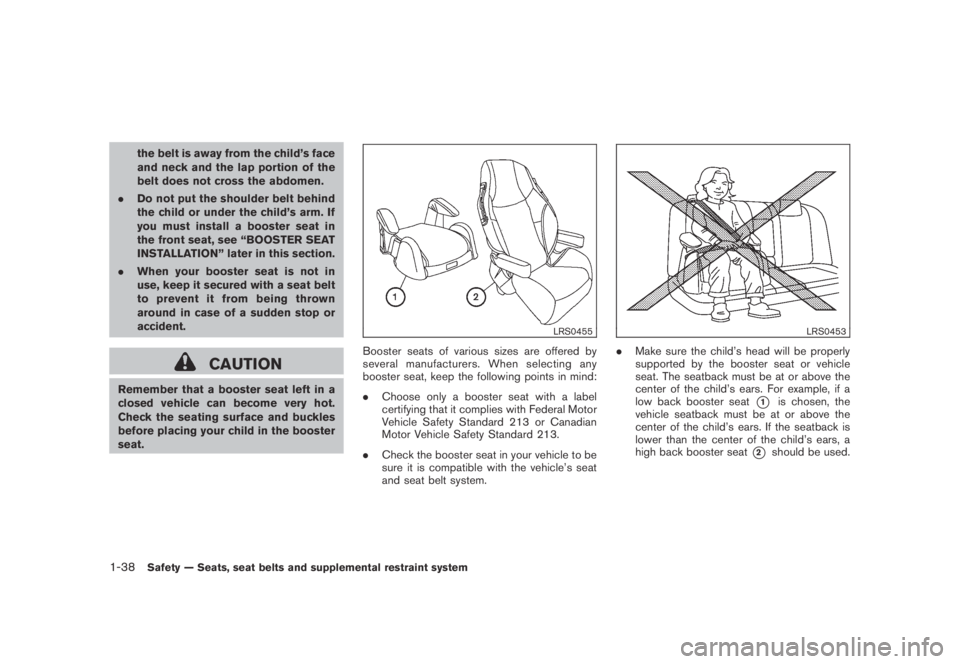 NISSAN MURANO 2009 Owner´s Manual Black plate (50,1)
Model "Z51-D" EDITED: 2007/ 10/ 2
the belt is away from the child’s face
and neck and the lap portion of the
belt does not cross the abdomen.
.Do not put the shoulder belt NISSAN MURANO 2009 Owner´s Manual Black plate (50,1)
Model "Z51-D" EDITED: 2007/ 10/ 2
the belt is away from the child’s face
and neck and the lap portion of the
belt does not cross the abdomen.
.Do not put the shoulder belt