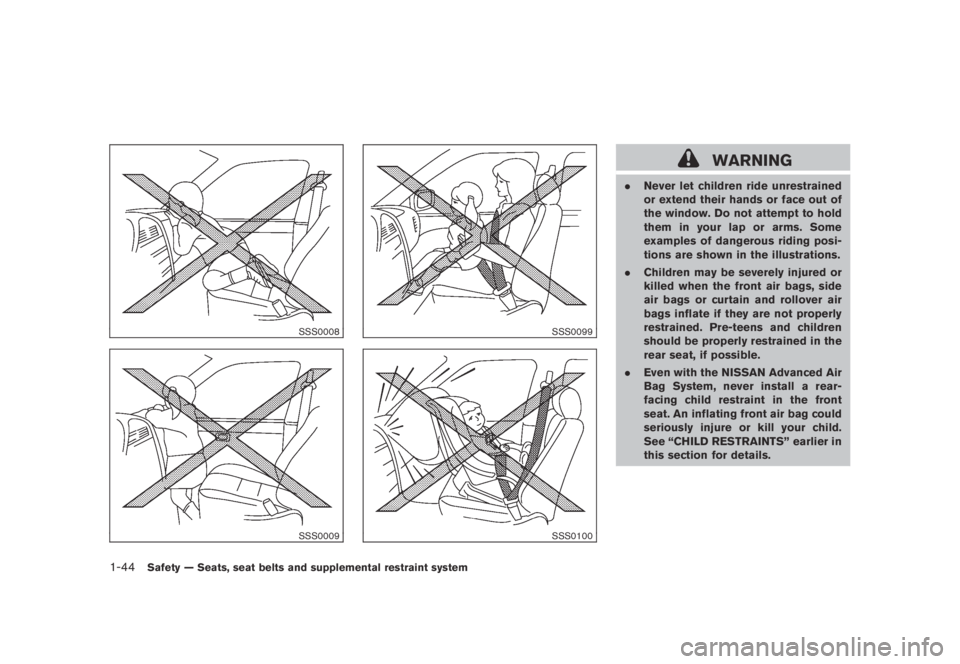 NISSAN MURANO 2009 Owner´s Manual Black plate (56,1)
Model "Z51-D" EDITED: 2007/ 10/ 2
SSS0008
SSS0009
SSS0099
SSS0100
WARNING
.Never let children ride unrestrained
or extend their hands or face out of
the window. Do not attem NISSAN MURANO 2009 Owner´s Manual Black plate (56,1)
Model "Z51-D" EDITED: 2007/ 10/ 2
SSS0008
SSS0009
SSS0099
SSS0100
WARNING
.Never let children ride unrestrained
or extend their hands or face out of
the window. Do not attem