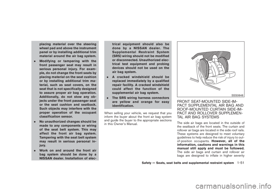 NISSAN MURANO 2009  Owner´s Manual Black plate (63,1)
Model "Z51-D" EDITED: 2007/ 10/ 2
placing material over the steering
wheel pad and above the instrument
panel or by installing additional trim
material around the air bag sy