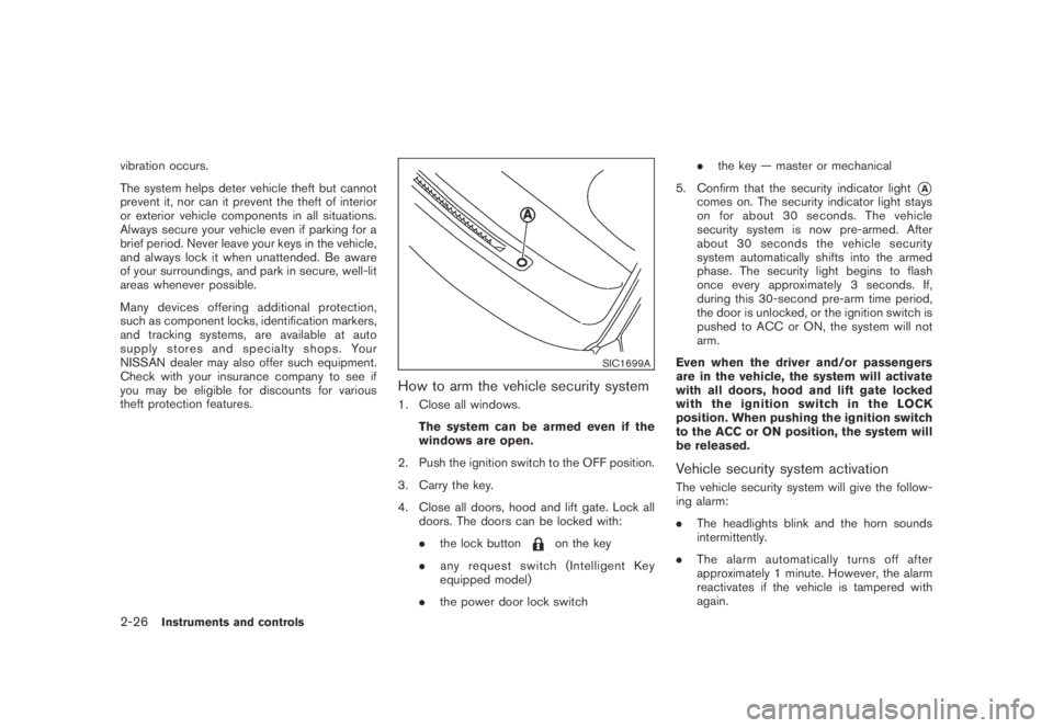 NISSAN MURANO 2009  Owner´s Manual Black plate (94,1)
Model "Z51-D" EDITED: 2007/ 10/ 2
vibration occurs.
The system helps deter vehicle theft but cannot
prevent it, nor can it prevent the theft of interior
or exterior vehicle 