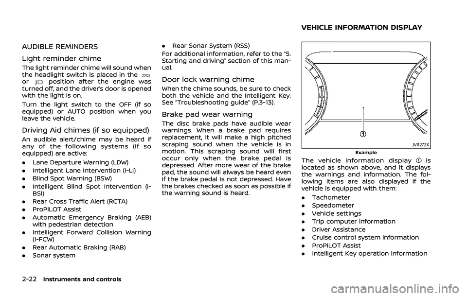 NISSAN ROGUE 2021  Owner´s Manual 2-22Instruments and controls
AUDIBLE REMINDERS
Light reminder chime
The light reminder chime will sound when
the headlight switch is placed in the
orposition after the engine was
turned off, and the d