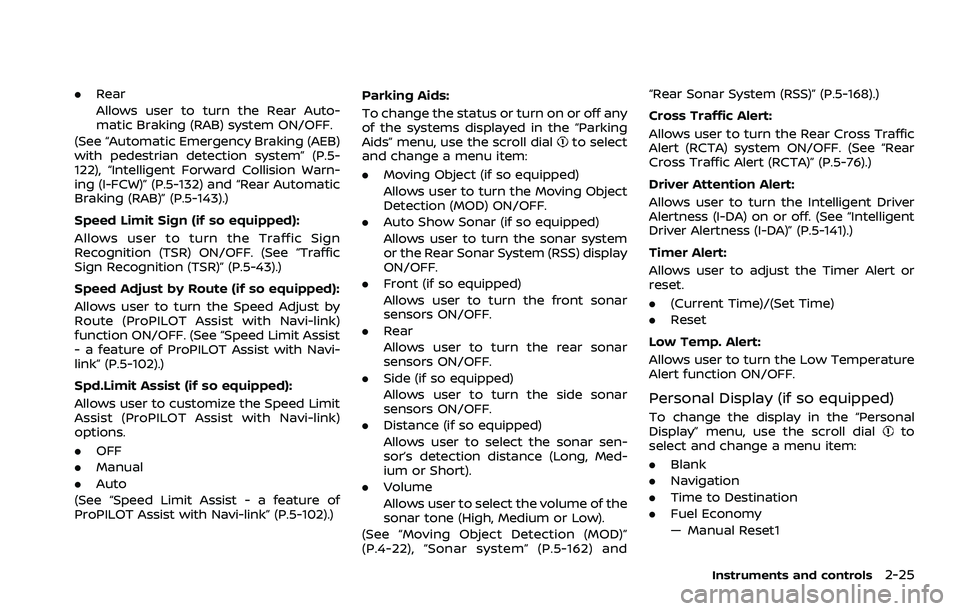 NISSAN ROGUE 2021 Owner´s Manual .Rear
Allows user to turn the Rear Auto-
matic Braking (RAB) system ON/OFF.
(See “Automatic Emergency Braking (AEB)
with pedestrian detection system” (P.5-
122), “Intelligent Forward Collision W NISSAN ROGUE 2021 Owner´s Manual .Rear
Allows user to turn the Rear Auto-
matic Braking (RAB) system ON/OFF.
(See “Automatic Emergency Braking (AEB)
with pedestrian detection system” (P.5-
122), “Intelligent Forward Collision W