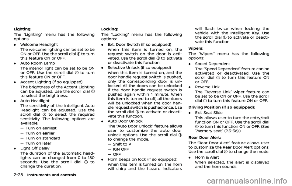 NISSAN ROGUE 2021 Owner´s Manual 2-28Instruments and controls
Lighting:
The “Lighting” menu has the following
options:
.Welcome Headlight
The welcome lighting can be set to be
ON or OFF. Use the scroll dial
to turn
this feature O NISSAN ROGUE 2021 Owner´s Manual 2-28Instruments and controls
Lighting:
The “Lighting” menu has the following
options:
.Welcome Headlight
The welcome lighting can be set to be
ON or OFF. Use the scroll dial
to turn
this feature O