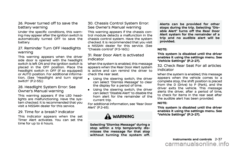 NISSAN ROGUE 2021  Owner´s Manual 26. Power turned off to save the
battery warning
Under the specific conditions, this warn-
ing may appear after the ignition switch is
automatically turned OFF to save the
battery.
27. Reminder Turn O