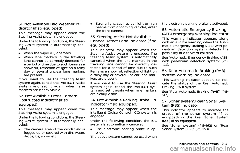NISSAN ROGUE 2021 Owner´s Manual 51. Not Available Bad Weather in-
dicator (if so equipped)
This message may appear when the
Steering Assist system is engaged.
Under the following conditions, the Steer-
ing Assist system is automatic NISSAN ROGUE 2021 Owner´s Manual 51. Not Available Bad Weather in-
dicator (if so equipped)
This message may appear when the
Steering Assist system is engaged.
Under the following conditions, the Steer-
ing Assist system is automatic