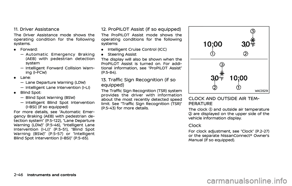 NISSAN ROGUE 2021 Owner´s Manual 2-46Instruments and controls
11. Driver Assistance
The Driver Assistance mode shows the
operating condition for the following
systems.
.Forward:
— Automatic Emergency Braking
(AEB) with pedestrian d NISSAN ROGUE 2021 Owner´s Manual 2-46Instruments and controls
11. Driver Assistance
The Driver Assistance mode shows the
operating condition for the following
systems.
.Forward:
— Automatic Emergency Braking
(AEB) with pedestrian d