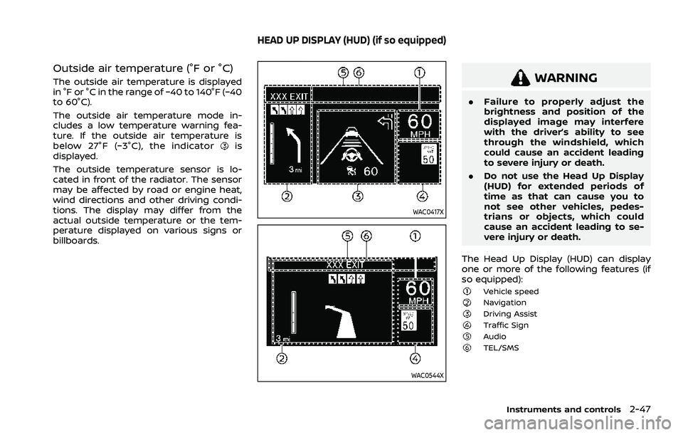 NISSAN ROGUE 2021 Owner´s Manual Outside air temperature (°F or °C)
The outside air temperature is displayed
in °F or °C in the range of −40 to 140°F (−40
to 60°C).
The outside air temperature mode in-
cludes a low temperat NISSAN ROGUE 2021 Owner´s Manual Outside air temperature (°F or °C)
The outside air temperature is displayed
in °F or °C in the range of −40 to 140°F (−40
to 60°C).
The outside air temperature mode in-
cludes a low temperat