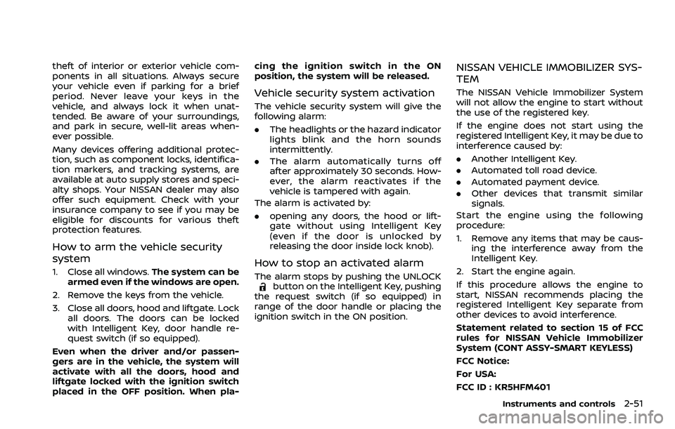 NISSAN ROGUE 2021  Owner´s Manual theft of interior or exterior vehicle com-
ponents in all situations. Always secure
your vehicle even if parking for a brief
period. Never leave your keys in the
vehicle, and always lock it when unat-