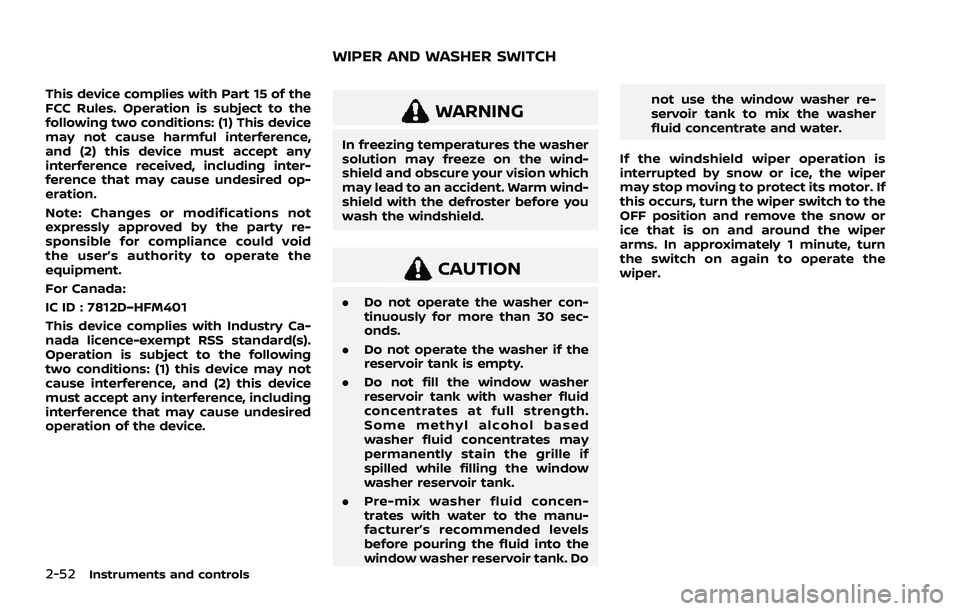 NISSAN ROGUE 2021 Owner´s Manual 2-52Instruments and controls
This device complies with Part 15 of the
FCC Rules. Operation is subject to the
following two conditions: (1) This device
may not cause harmful interference,
and (2) this NISSAN ROGUE 2021 Owner´s Manual 2-52Instruments and controls
This device complies with Part 15 of the
FCC Rules. Operation is subject to the
following two conditions: (1) This device
may not cause harmful interference,
and (2) this