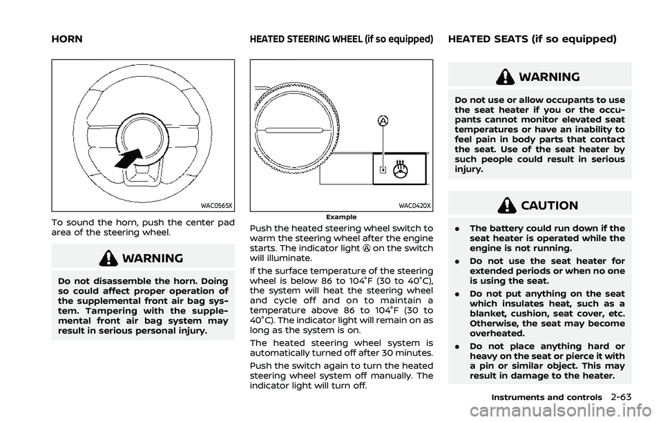 NISSAN ROGUE 2021 Owner´s Manual WAC0565X
To sound the horn, push the center pad
area of the steering wheel.
WARNING
Do not disassemble the horn. Doing
so could affect proper operation of
the supplemental front air bag sys-
tem. Tamp NISSAN ROGUE 2021 Owner´s Manual WAC0565X
To sound the horn, push the center pad
area of the steering wheel.
WARNING
Do not disassemble the horn. Doing
so could affect proper operation of
the supplemental front air bag sys-
tem. Tamp