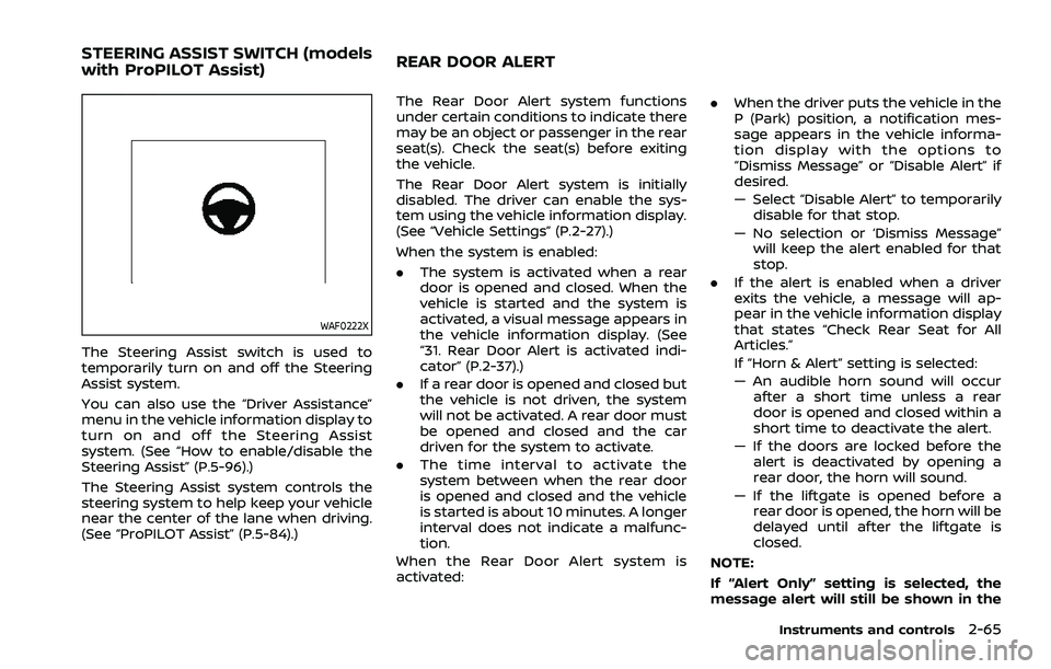 NISSAN ROGUE 2021 Owner´s Manual WAF0222X
The Steering Assist switch is used to
temporarily turn on and off the Steering
Assist system.
You can also use the “Driver Assistance”
menu in the vehicle information display to
turn on a NISSAN ROGUE 2021 Owner´s Manual WAF0222X
The Steering Assist switch is used to
temporarily turn on and off the Steering
Assist system.
You can also use the “Driver Assistance”
menu in the vehicle information display to
turn on a