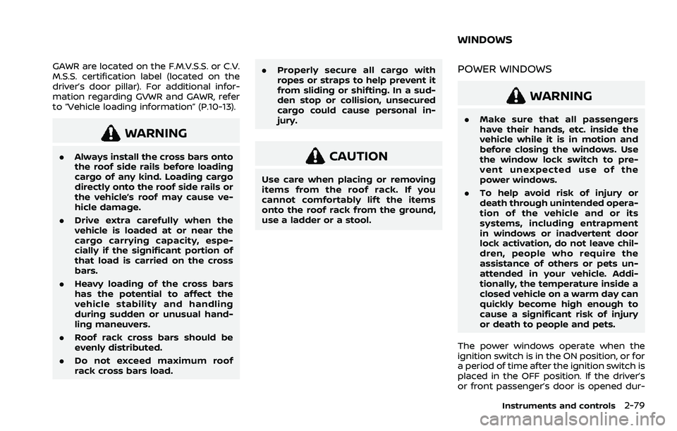 NISSAN ROGUE 2021 Owner´s Manual GAWR are located on the F.M.V.S.S. or C.V.
M.S.S. certification label (located on the
driver’s door pillar). For additional infor-
mation regarding GVWR and GAWR, refer
to “Vehicle loading informa NISSAN ROGUE 2021 Owner´s Manual GAWR are located on the F.M.V.S.S. or C.V.
M.S.S. certification label (located on the
driver’s door pillar). For additional infor-
mation regarding GVWR and GAWR, refer
to “Vehicle loading informa