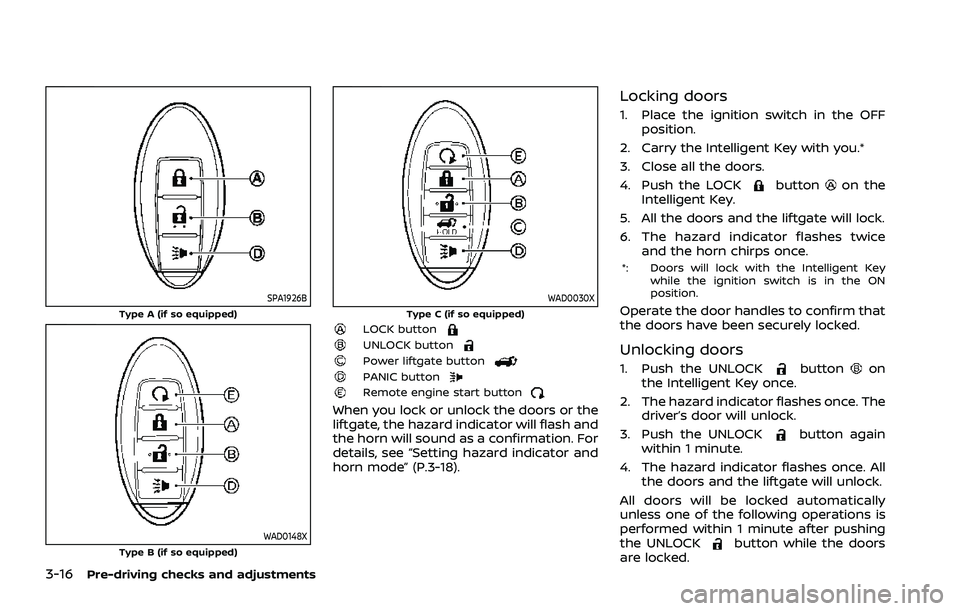 NISSAN ROGUE 2021  Owner´s Manual 3-16Pre-driving checks and adjustments
SPA1926BType A (if so equipped)
WAD0148XType B (if so equipped)
WAD0030XType C (if so equipped)LOCK buttonUNLOCK buttonPower liftgate buttonPANIC buttonRemote en