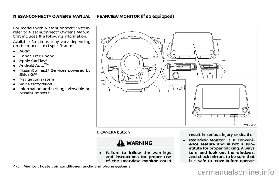 NISSAN ROGUE 2021  Owner´s Manual 4-2Monitor, heater, air conditioner, audio and phone systems
For models with NissanConnect® System,
refer to NissanConnect® Owner’s Manual
that includes the following information.
Available functi