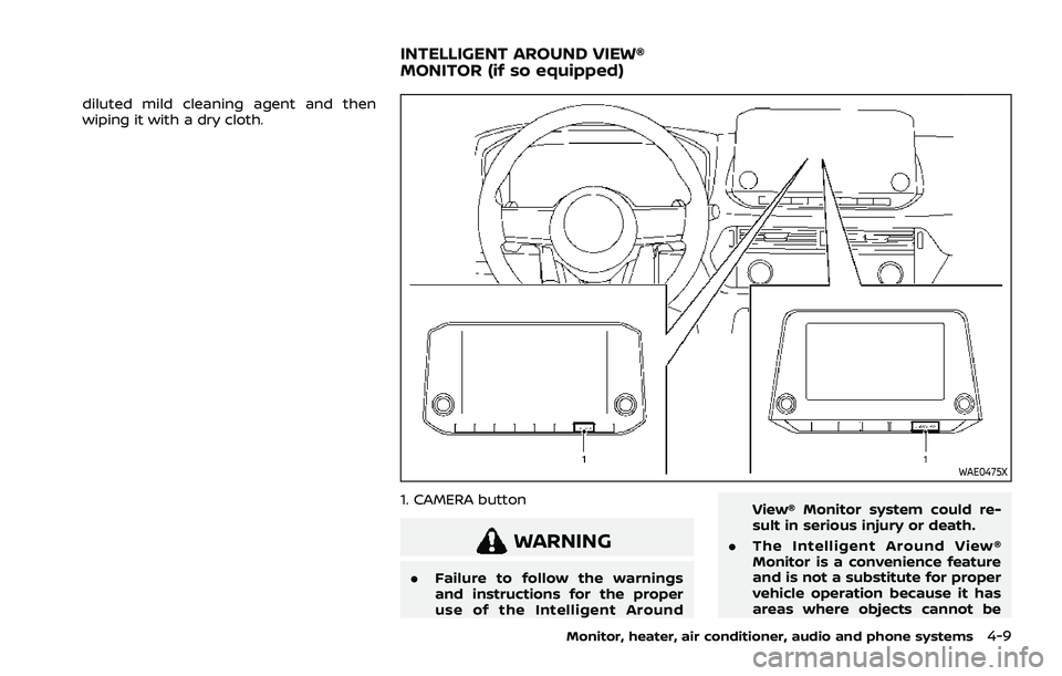 NISSAN ROGUE 2021  Owner´s Manual diluted mild cleaning agent and then
wiping it with a dry cloth.
WAE0475X
1. CAMERA button
WARNING
.Failure to follow the warnings
and instructions for the proper
use of the Intelligent Around View® 