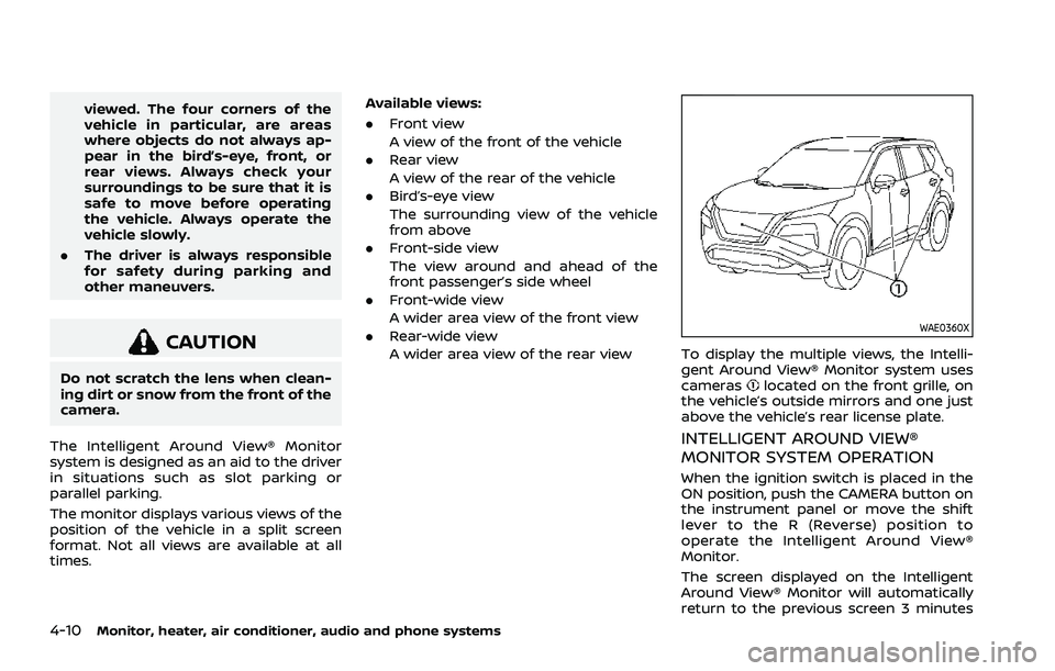 NISSAN ROGUE 2021  Owner´s Manual 4-10Monitor, heater, air conditioner, audio and phone systems
viewed. The four corners of the
vehicle in particular, are areas
where objects do not always ap-
pear in the bird’s-eye, front, or
rear 