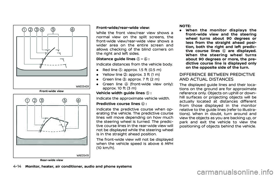 NISSAN ROGUE 2021  Owner´s Manual 4-14Monitor, heater, air conditioner, audio and phone systems
WAE0540XFront-wide view
WAE0541XRear-wide view
Front-wide/rear-wide view:
While the front view/rear view shows a
normal view on the split 