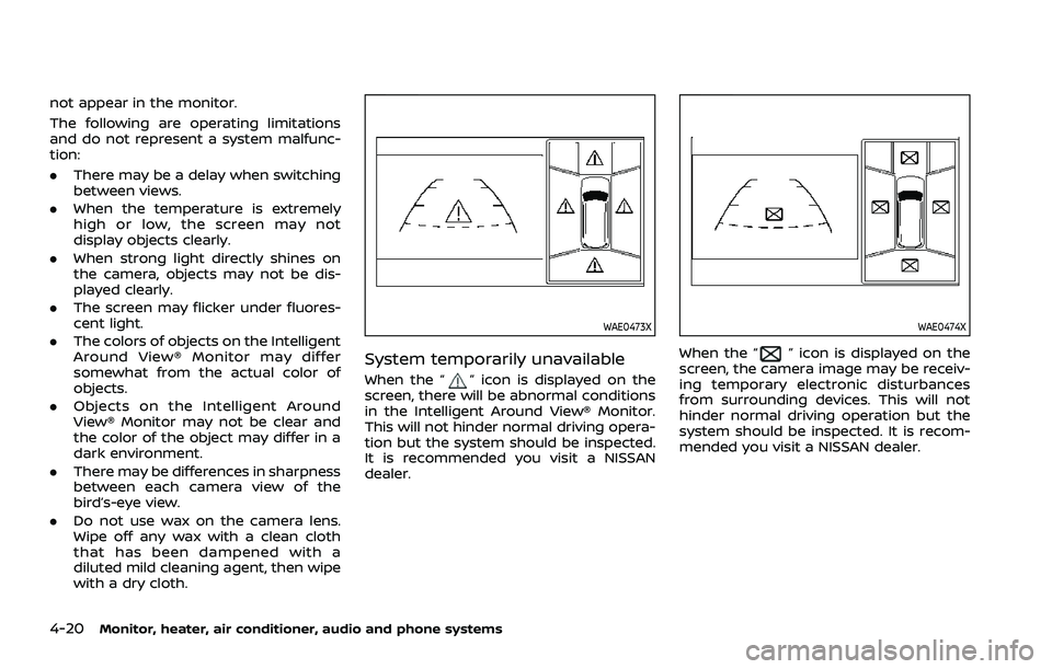 NISSAN ROGUE 2021  Owner´s Manual 4-20Monitor, heater, air conditioner, audio and phone systems
not appear in the monitor.
The following are operating limitations
and do not represent a system malfunc-
tion:
.There may be a delay when
