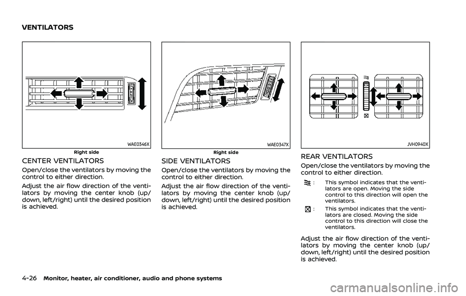 NISSAN ROGUE 2021  Owner´s Manual 4-26Monitor, heater, air conditioner, audio and phone systems
WAE0346XRight side
CENTER VENTILATORS
Open/close the ventilators by moving the
control to either direction.
Adjust the air flow direction 