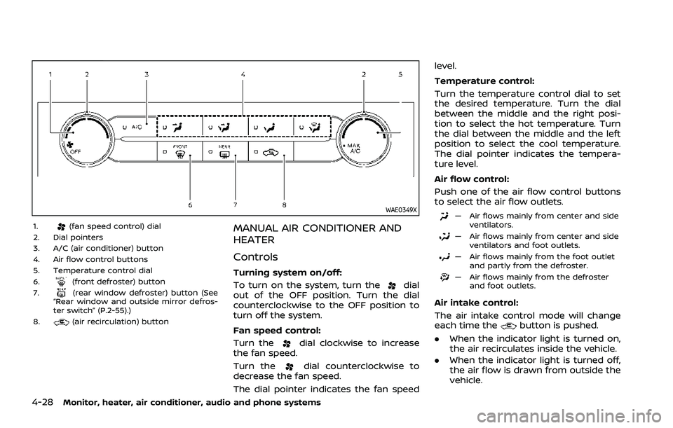 NISSAN ROGUE 2021  Owner´s Manual 4-28Monitor, heater, air conditioner, audio and phone systems
WAE0349X
1.(fan speed control) dial
2. Dial pointers
3. A/C (air conditioner) button
4. Air flow control buttons
5. Temperature control di