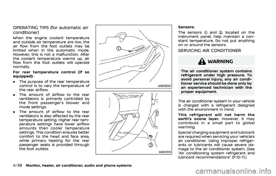 NISSAN ROGUE 2021 Owner´s Manual 4-38Monitor, heater, air conditioner, audio and phone systems
OPERATING TIPS (for automatic air
conditioner)
When the engine coolant temperature
and outside air temperature are low, the
air flow from NISSAN ROGUE 2021 Owner´s Manual 4-38Monitor, heater, air conditioner, audio and phone systems
OPERATING TIPS (for automatic air
conditioner)
When the engine coolant temperature
and outside air temperature are low, the
air flow from