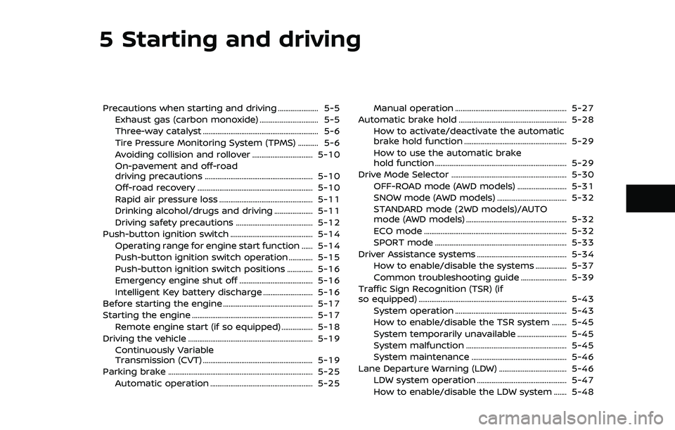 NISSAN ROGUE 2021  Owner´s Manual 5 Starting and driving
Precautions when starting and driving ...................... 5-5Exhaust gas (carbon monoxide) ................................ 5-5
Three-way catalyst ...........................