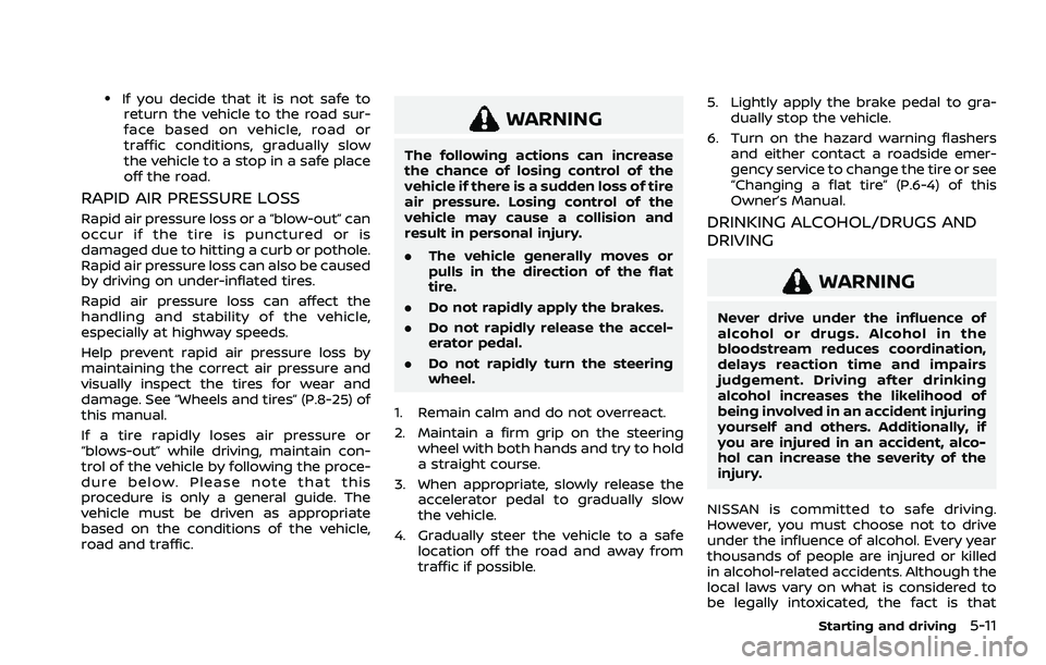 NISSAN ROGUE 2021  Owner´s Manual .If you decide that it is not safe toreturn the vehicle to the road sur-
face based on vehicle, road or
traffic conditions, gradually slow
the vehicle to a stop in a safe place
off the road.
RAPID AIR