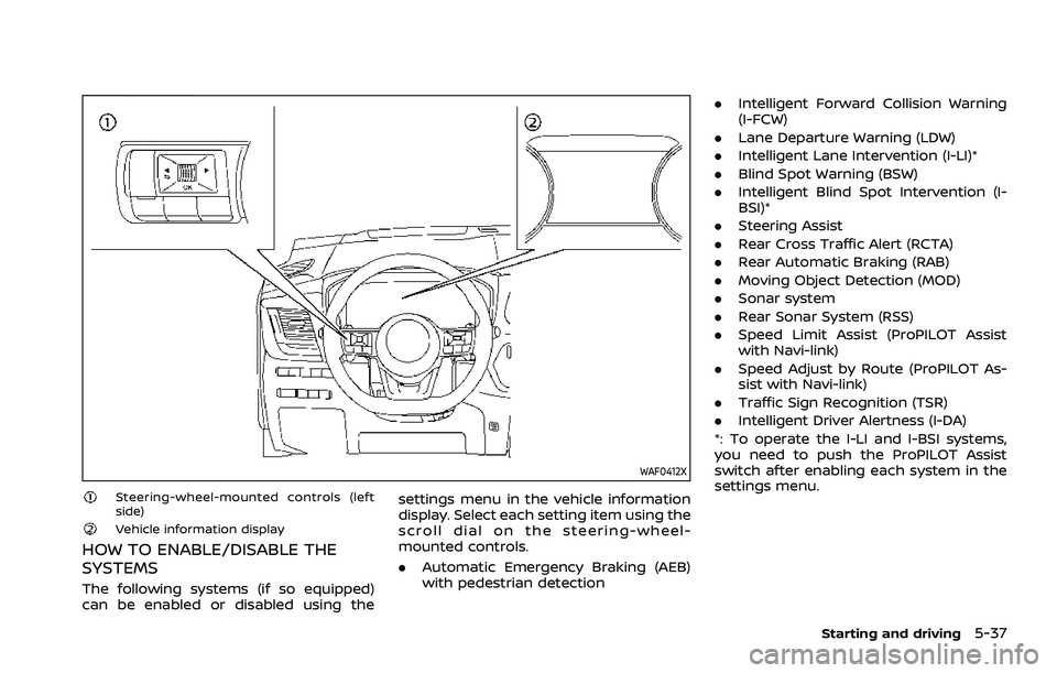NISSAN ROGUE 2021  Owner´s Manual WAF0412X
Steering-wheel-mounted controls (left
side)
Vehicle information display
HOW TO ENABLE/DISABLE THE
SYSTEMS
The following systems (if so equipped)
can be enabled or disabled using thesettings m