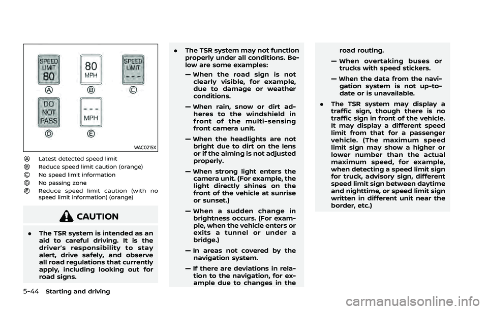 NISSAN ROGUE 2021  Owner´s Manual 5-44Starting and driving
WAC0215X
Latest detected speed limitReduce speed limit caution (orange)No speed limit informationNo passing zoneReduce speed limit caution (with no
speed limit information) (o