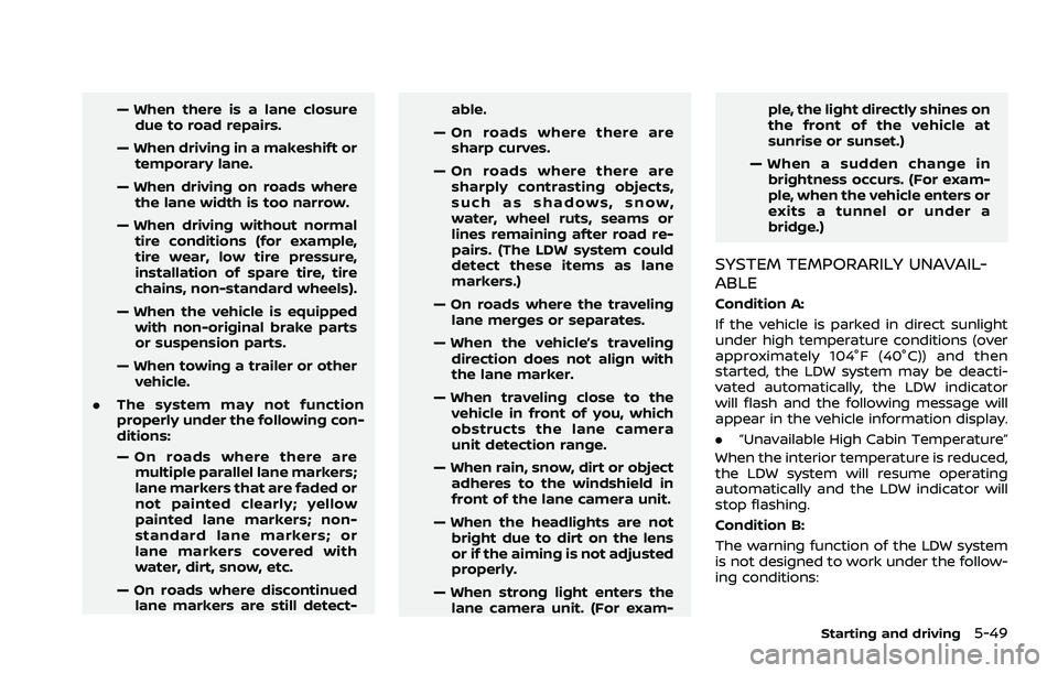 NISSAN ROGUE 2021 Owner´s Manual — When there is a lane closuredue to road repairs.
— When driving in a makeshift or temporary lane.
— When driving on roads where the lane width is too narrow.
— When driving without normal ti NISSAN ROGUE 2021 Owner´s Manual — When there is a lane closuredue to road repairs.
— When driving in a makeshift or temporary lane.
— When driving on roads where the lane width is too narrow.
— When driving without normal ti