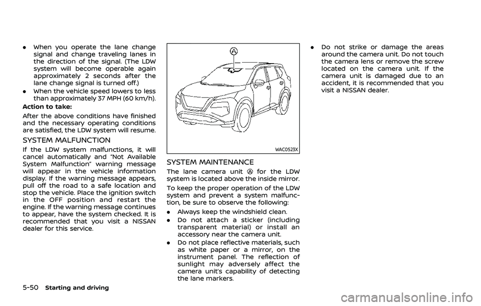 NISSAN ROGUE 2021 Owner´s Manual 5-50Starting and driving
.When you operate the lane change
signal and change traveling lanes in
the direction of the signal. (The LDW
system will become operable again
approximately 2 seconds after th NISSAN ROGUE 2021 Owner´s Manual 5-50Starting and driving
.When you operate the lane change
signal and change traveling lanes in
the direction of the signal. (The LDW
system will become operable again
approximately 2 seconds after th