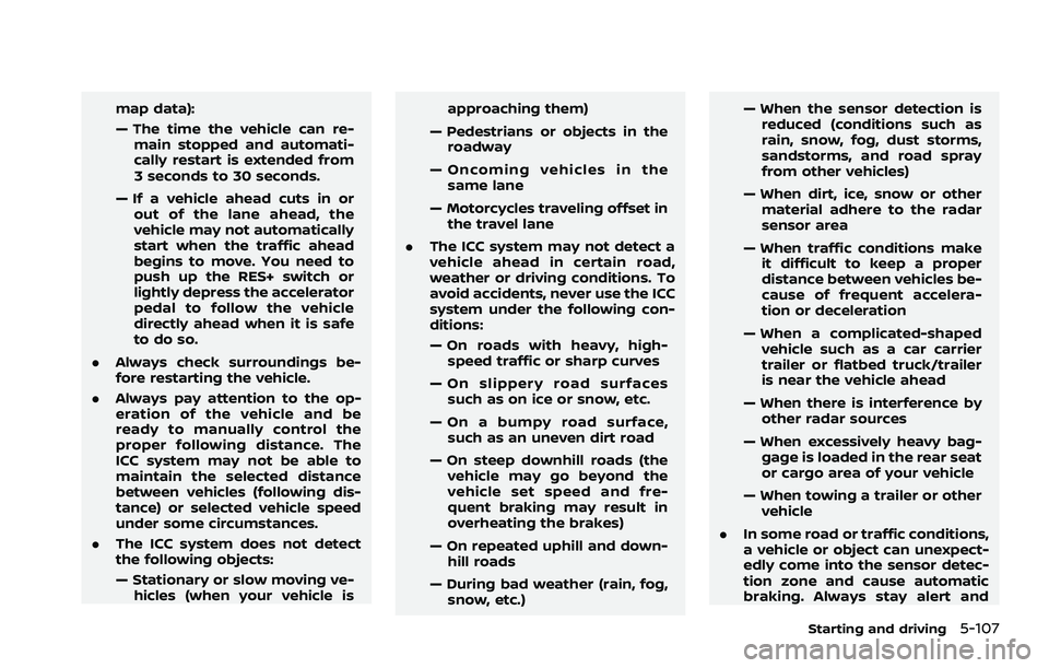 NISSAN ROGUE 2021 Owner´s Manual map data):
— The time the vehicle can re-main stopped and automati-
cally restart is extended from
3 seconds to 30 seconds.
— If a vehicle ahead cuts in or out of the lane ahead, the
vehicle may n NISSAN ROGUE 2021 Owner´s Manual map data):
— The time the vehicle can re-main stopped and automati-
cally restart is extended from
3 seconds to 30 seconds.
— If a vehicle ahead cuts in or out of the lane ahead, the
vehicle may n