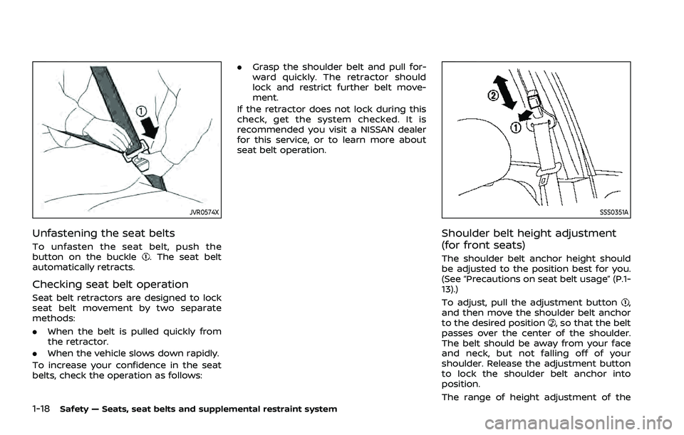 NISSAN ROGUE 2021 Owner´s Manual 1-18Safety — Seats, seat belts and supplemental restraint system
JVR0574X
Unfastening the seat belts
To unfasten the seat belt, push the
button on the buckle. The seat belt
automatically retracts.
C NISSAN ROGUE 2021 Owner´s Manual 1-18Safety — Seats, seat belts and supplemental restraint system
JVR0574X
Unfastening the seat belts
To unfasten the seat belt, push the
button on the buckle. The seat belt
automatically retracts.
C