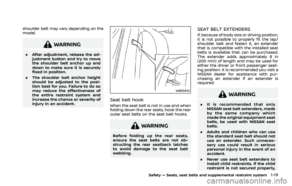 NISSAN ROGUE 2021 Owner´s Manual shoulder belt may vary depending on the
model.
WARNING
.After adjustment, release the ad-
justment button and try to move
the shoulder belt anchor up and
down to make sure it is securely
fixed in posi NISSAN ROGUE 2021 Owner´s Manual shoulder belt may vary depending on the
model.
WARNING
.After adjustment, release the ad-
justment button and try to move
the shoulder belt anchor up and
down to make sure it is securely
fixed in posi