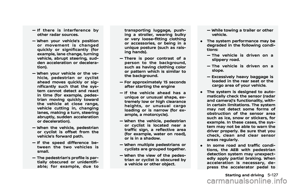 NISSAN ROGUE 2021 Owner´s Manual — If there is interference byother radar sources.
— When your vehicle’s position or movement is changed
quickly or significantly (for
example, lane change, turning
vehicle, abrupt steering, sud- NISSAN ROGUE 2021 Owner´s Manual — If there is interference byother radar sources.
— When your vehicle’s position or movement is changed
quickly or significantly (for
example, lane change, turning
vehicle, abrupt steering, sud-