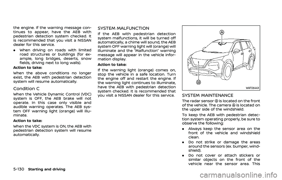 NISSAN ROGUE 2021 Owner´s Manual 5-130Starting and driving
the engine. If the warning message con-
tinues to appear, have the AEB with
pedestrian detection system checked. It
is recommended that you visit a NISSAN
dealer for this ser NISSAN ROGUE 2021 Owner´s Manual 5-130Starting and driving
the engine. If the warning message con-
tinues to appear, have the AEB with
pedestrian detection system checked. It
is recommended that you visit a NISSAN
dealer for this ser