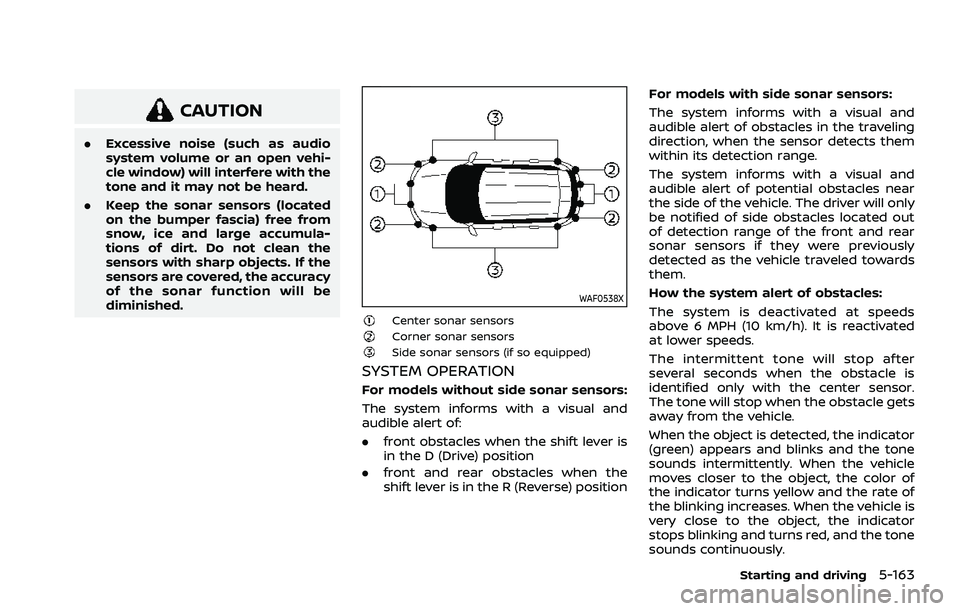 NISSAN ROGUE 2021 Owner´s Manual CAUTION
.Excessive noise (such as audio
system volume or an open vehi-
cle window) will interfere with the
tone and it may not be heard.
. Keep the sonar sensors (located
on the bumper fascia) free fr NISSAN ROGUE 2021 Owner´s Manual CAUTION
.Excessive noise (such as audio
system volume or an open vehi-
cle window) will interfere with the
tone and it may not be heard.
. Keep the sonar sensors (located
on the bumper fascia) free fr