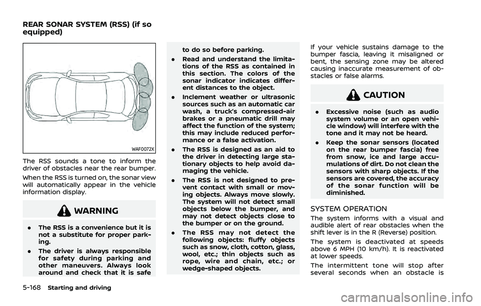NISSAN ROGUE 2021 Owner´s Manual 5-168Starting and driving
WAF0072X
The RSS sounds a tone to inform the
driver of obstacles near the rear bumper.
When the RSS is turned on, the sonar view
will automatically appear in the vehicle
info NISSAN ROGUE 2021 Owner´s Manual 5-168Starting and driving
WAF0072X
The RSS sounds a tone to inform the
driver of obstacles near the rear bumper.
When the RSS is turned on, the sonar view
will automatically appear in the vehicle
info