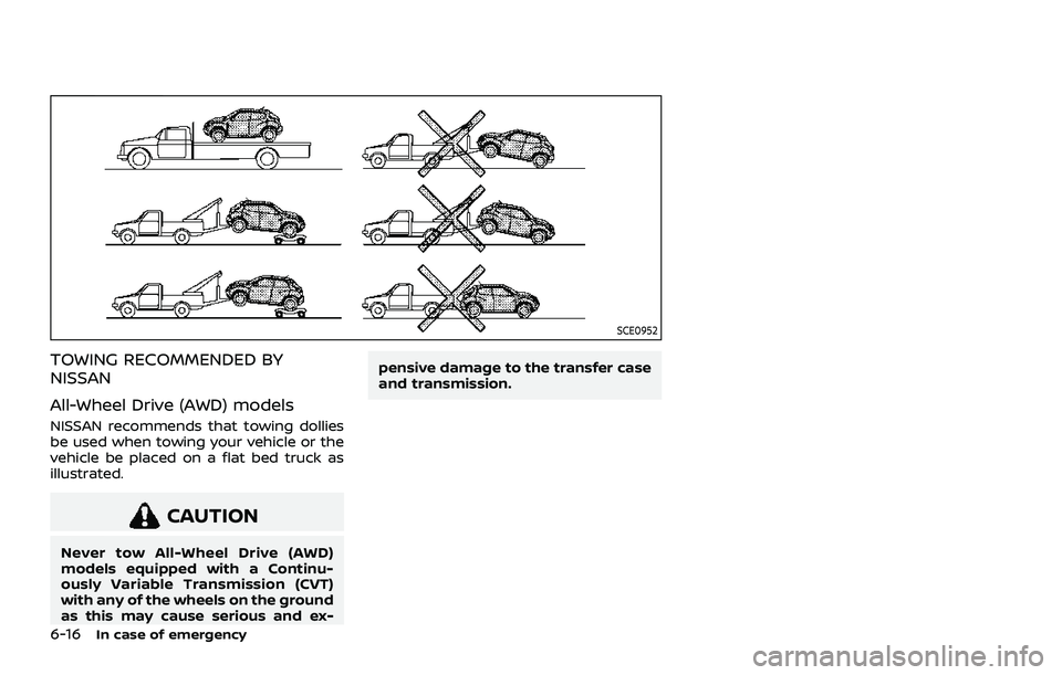 NISSAN ROGUE 2021  Owner´s Manual 6-16In case of emergency
SCE0952
TOWING RECOMMENDED BY
NISSAN
All-Wheel Drive (AWD) models
NISSAN recommends that towing dollies
be used when towing your vehicle or the
vehicle be placed on a flat bed