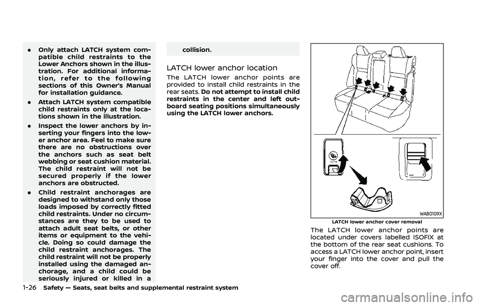 NISSAN ROGUE 2021 Owner´s Manual 1-26Safety — Seats, seat belts and supplemental restraint system
.Only attach LATCH system com-
patible child restraints to the
Lower Anchors shown in the illus-
tration. For additional informa-
tio NISSAN ROGUE 2021 Owner´s Manual 1-26Safety — Seats, seat belts and supplemental restraint system
.Only attach LATCH system com-
patible child restraints to the
Lower Anchors shown in the illus-
tration. For additional informa-
tio