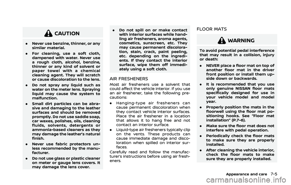 NISSAN ROGUE 2021  Owner´s Manual CAUTION
.Never use benzine, thinner, or any
similar material.
. For cleaning, use a soft cloth,
dampened with water. Never use
a rough cloth, alcohol, benzine,
thinner or any kind of solvent or
paper 